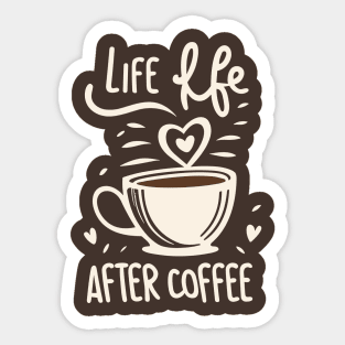 Life Begins After Coffee Sticker